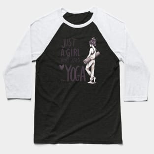 Just a Girl Who Loves Yoga-Girl with Mat and Messy Bun Baseball T-Shirt